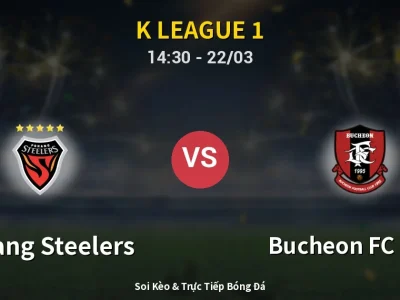 Soi Kèo Pohang Steelers vs Bucheon FC 1995 – 14:30 22/03 | Nhận Định, Dự Đoán Tỷ Số