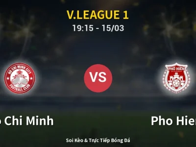 Soi Kèo Ho Chi Minh vs Pho Hien – 19:15 15/03 | Nhận Định, Dự Đoán Tỷ Số