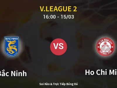 Soi Kèo Bắc Ninh vs Ho Chi Minh – 16:00 15/03 | Nhận Định, Dự Đoán Tỷ Số