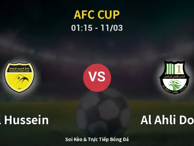 Soi Kèo Al Hussein vs Al Ahli Doha – 01:15 11/03 | Nhận Định, Dự Đoán Tỷ Số