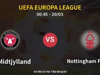 Kết Quả: FC Midtjylland 1-2 Nottingham Forest – Highlight & Bàn Thắng | UEFA Europa League