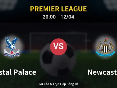 Soi Kèo Crystal Palace vs Newcastle – 20:00 12/04 | Nhận Định, Dự Đoán Tỷ Số