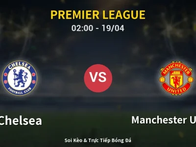 Kết Quả: Chelsea 0-1 Manchester United – Highlight & Bàn Thắng | Premier League
