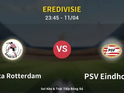 Soi Kèo Sparta Rotterdam vs PSV Eindhoven – 23:45 11/04 | Nhận Định, Dự Đoán Tỷ Số