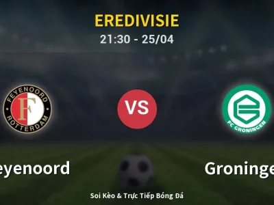 Soi Kèo Feyenoord vs Groningen – 21:30 25/04 | Nhận Định, Dự Đoán Tỷ Số