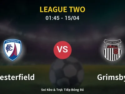 Kết Quả: Chesterfield 2-1 Grimsby – Highlight & Bàn Thắng | League Two