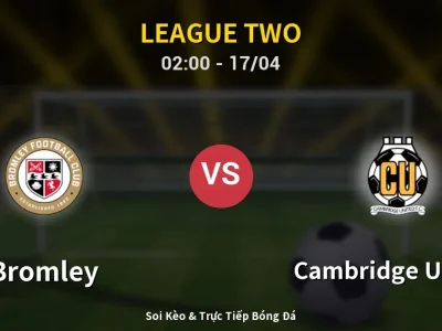 Kết Quả: Bromley 0-0 Cambridge United – Highlight & Bàn Thắng | League Two