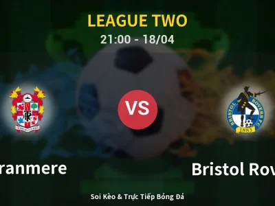 Soi Kèo Tranmere vs Bristol Rovers – 21:00 18/04 | Nhận Định, Dự Đoán Tỷ Số