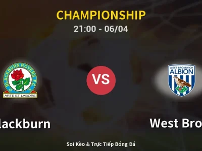 Soi Kèo Blackburn vs West Brom – 21:00 06/04 | Nhận Định, Dự Đoán Tỷ Số