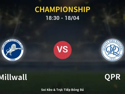 Soi Kèo Millwall vs QPR – 18:30 18/04 | Nhận Định, Dự Đoán Tỷ Số