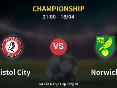 Soi Kèo Bristol City vs Norwich – 21:00 18/04 | Nhận Định, Dự Đoán Tỷ Số