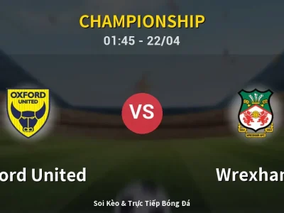 Kết Quả: Oxford United 0-1 Wrexham – Highlight & Bàn Thắng | Championship