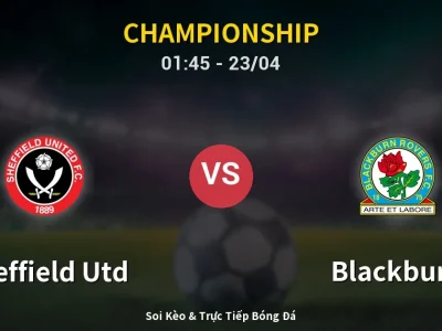Kết Quả: Sheffield Utd 1-3 Blackburn – Highlight & Bàn Thắng | Championship