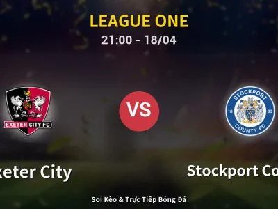 Soi Kèo Exeter City vs Stockport County – 21:00 18/04 | Nhận Định, Dự Đoán Tỷ Số