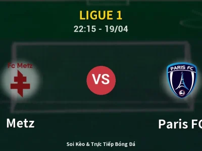 Soi Kèo Metz vs Paris FC – 22:15 19/04 | Nhận Định, Dự Đoán Tỷ Số