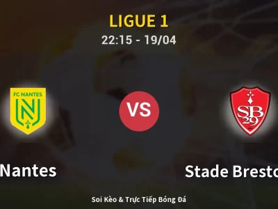 Soi Kèo Nantes vs Stade Brestois 29 – 22:15 19/04 | Nhận Định, Dự Đoán Tỷ Số