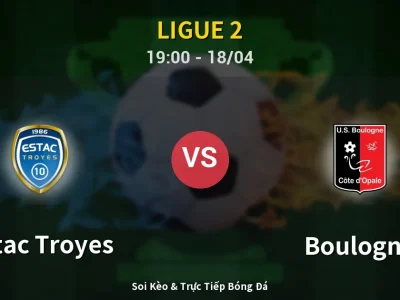 Soi Kèo Estac Troyes vs Boulogne – 19:00 18/04 | Nhận Định, Dự Đoán Tỷ Số