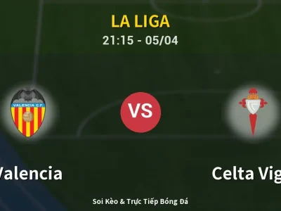 Soi Kèo Valencia vs Celta Vigo – 21:15 05/04 | Nhận Định, Dự Đoán Tỷ Số