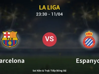 Soi Kèo Barcelona vs Espanyol – 23:30 11/04 | Nhận Định, Dự Đoán Tỷ Số