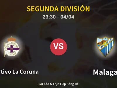 Soi Kèo Deportivo La Coruna vs Malaga – 23:30 04/04 | Nhận Định, Dự Đoán Tỷ Số