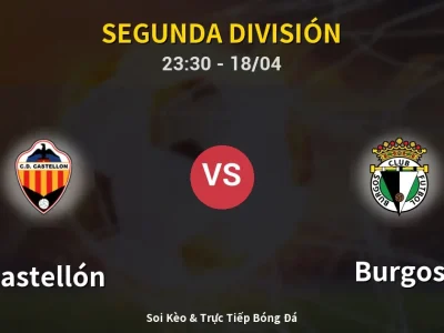 Soi Kèo Castellón vs Burgos – 23:30 18/04 | Nhận Định, Dự Đoán Tỷ Số