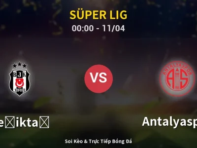 🔴 Trực Tiếp: Beşiktaş 4-2 Antalyaspor – Link Xem Süper Lig (Full HD)