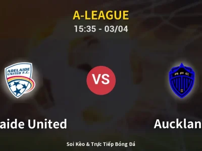 Kết Quả: Adelaide United 1-1 Auckland – Highlight & Bàn Thắng | A-League