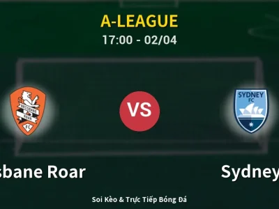 Kết Quả: Brisbane Roar 0-0 Sydney – Highlight & Bàn Thắng | A-League