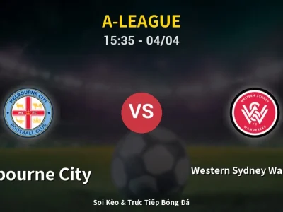 🔴 Trực Tiếp: Melbourne City 1-0 Western Sydney Wanderers – Link Xem A-League (Full HD)