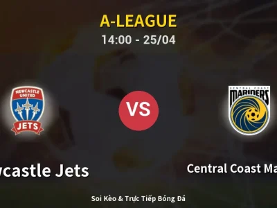 Soi Kèo Newcastle Jets vs Central Coast Mariners – 14:00 25/04 | Nhận Định, Dự Đoán Tỷ Số