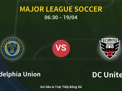 Kết Quả: Philadelphia Union 0-0 DC United – Highlight & Bàn Thắng | Major League Soccer