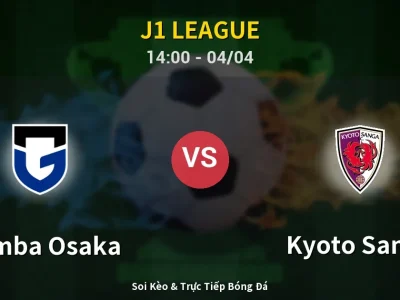 Kết Quả: Gamba Osaka 2-0 Kyoto Sanga – Highlight & Bàn Thắng | J1 League