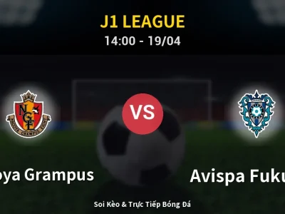 Kết Quả: Nagoya Grampus 2-2 Avispa Fukuoka – Highlight & Bàn Thắng | J1 League