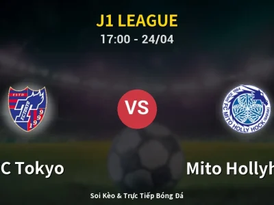 Kết Quả: FC Tokyo 5-2 Mito Hollyhock – Highlight & Bàn Thắng | J1 League