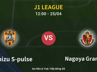 Soi Kèo Shimizu S-pulse vs Nagoya Grampus – 12:00 25/04 | Nhận Định, Dự Đoán Tỷ Số