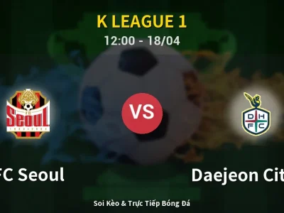 Kết Quả: FC Seoul 0-1 Daejeon Citizen – Highlight & Bàn Thắng | K League 1
