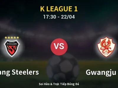 🔴 Trực Tiếp: Pohang Steelers 1-0 Gwangju FC – Link Xem K League 1 (Full HD)