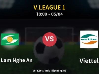 Soi Kèo Song Lam Nghe An vs Viettel – 18:00 05/04 | Nhận Định, Dự Đoán Tỷ Số