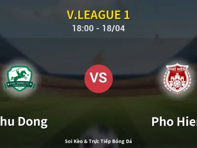 Soi Kèo Phu Dong vs Pho Hien – 18:00 18/04 | Nhận Định, Dự Đoán Tỷ Số