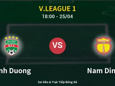 Soi Kèo Binh Duong vs Nam Dinh – 18:00 25/04 | Nhận Định, Dự Đoán Tỷ Số