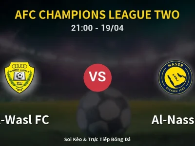 Soi Kèo Al-Wasl FC vs Al-Nassr – 21:00 19/04 | Nhận Định, Dự Đoán Tỷ Số