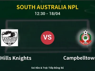 Kết Quả: Para Hills Knights 0-5 Campbelltown City – Highlight & Bàn Thắng | South Australia NPL