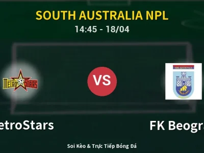 Kết Quả: MetroStars 3-0 FK Beograd – Highlight & Bàn Thắng | South Australia NPL