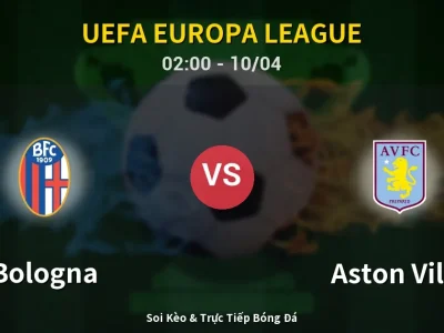 Kết Quả: Bologna 1-3 Aston Villa – Highlight & Bàn Thắng | UEFA Europa League