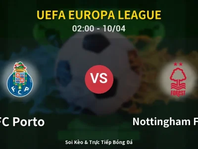 Kết Quả: FC Porto 1-1 Nottingham Forest – Highlight & Bàn Thắng | UEFA Europa League