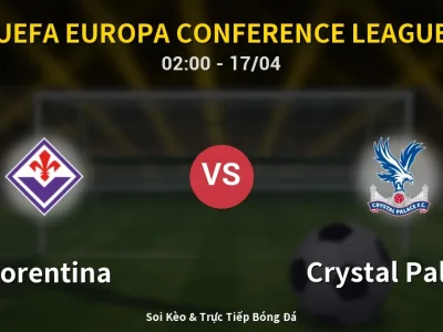 Kết Quả: Fiorentina 2-1 Crystal Palace – Highlight & Bàn Thắng | UEFA Europa Conference League