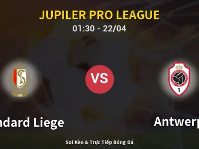 Kết Quả: Standard Liege 1-2 Antwerp – Highlight & Bàn Thắng | Jupiler Pro League