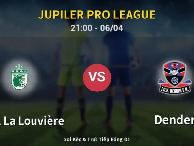 Soi Kèo RAAL La Louvière vs Dender – 21:00 06/04 | Nhận Định, Dự Đoán Tỷ Số