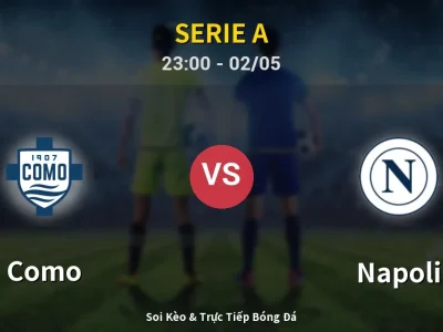 Soi Kèo Como vs Napoli – 23:00 02/05 | Nhận Định, Dự Đoán Tỷ Số