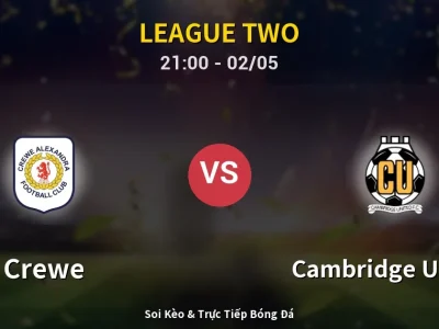 Soi Kèo Crewe vs Cambridge United – 21:00 02/05 | Nhận Định, Dự Đoán Tỷ Số